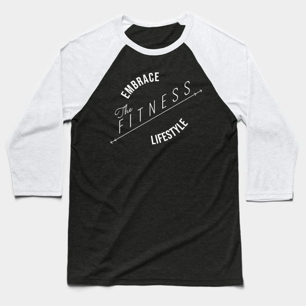 Embrace The Fitness Lifestyle (DARK BG) | Minimal Text Aesthetic Streetwear Unisex Design for Fitness/Athletes | Shirt, Hoodie, Coffee Mug, Mug, Apparel, Sticker, Gift, Pins, Totes, Magnets, Pillows Baseball T-Shirt by design by rj.